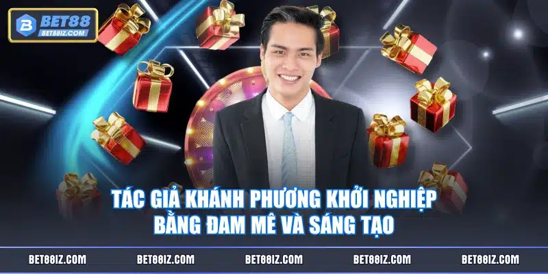 Tác giả Khánh Phương khởi nghiệp bằng đam mê và sáng tạo